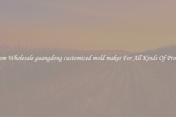 Custom Wholesale guangdong customized mold maker For All Kinds Of Products