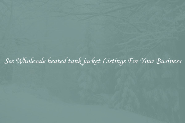 See Wholesale heated tank jacket Listings For Your Business
