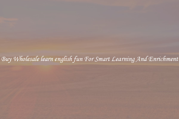 Buy Wholesale learn english fun For Smart Learning And Enrichment