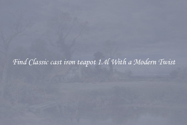 Find Classic cast iron teapot 1.4l With a Modern Twist
