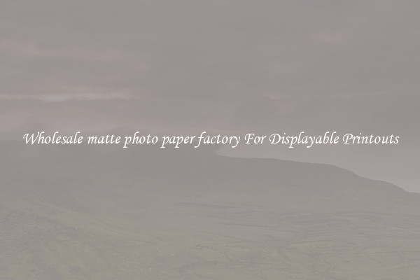 Wholesale matte photo paper factory For Displayable Printouts