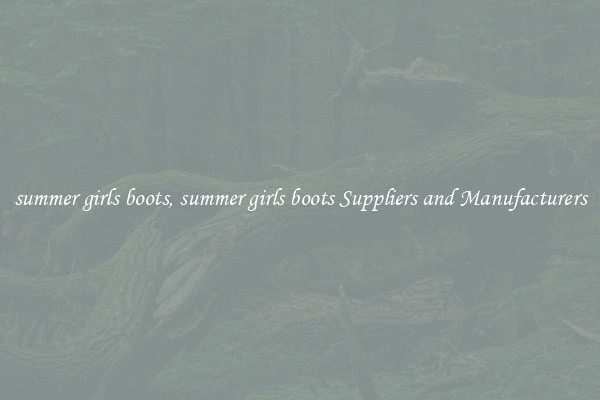 summer girls boots, summer girls boots Suppliers and Manufacturers