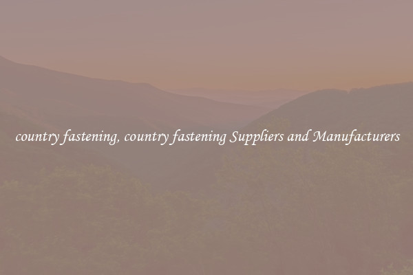 country fastening, country fastening Suppliers and Manufacturers