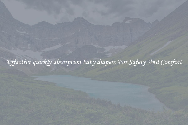 Effective quickly absorption baby diapers For Safety And Comfort