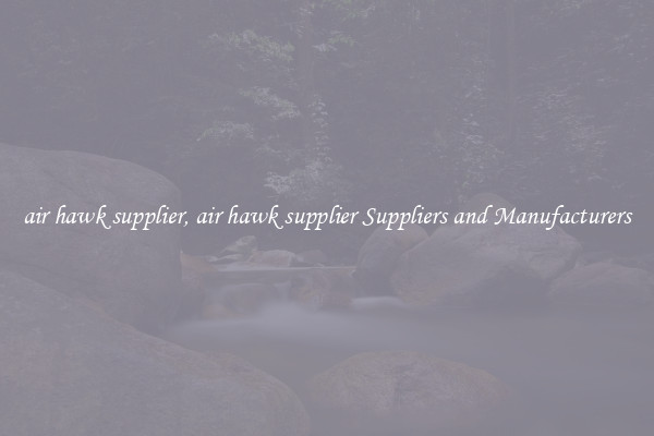 air hawk supplier, air hawk supplier Suppliers and Manufacturers