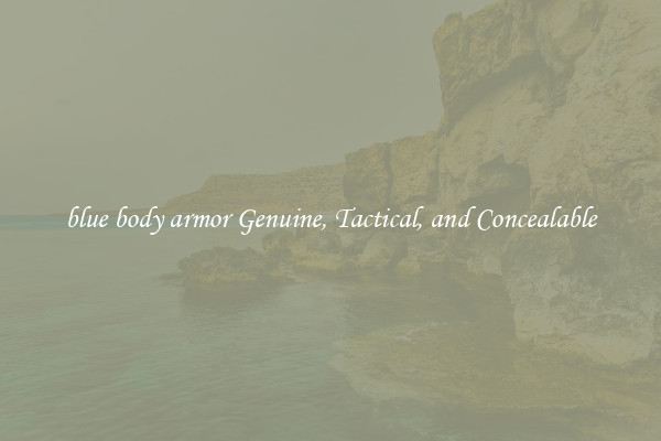 blue body armor Genuine, Tactical, and Concealable