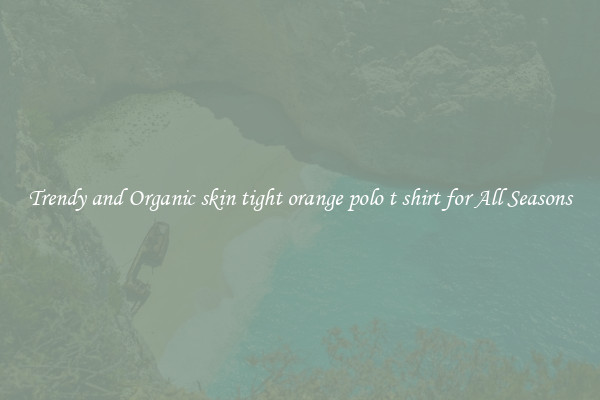 Trendy and Organic skin tight orange polo t shirt for All Seasons