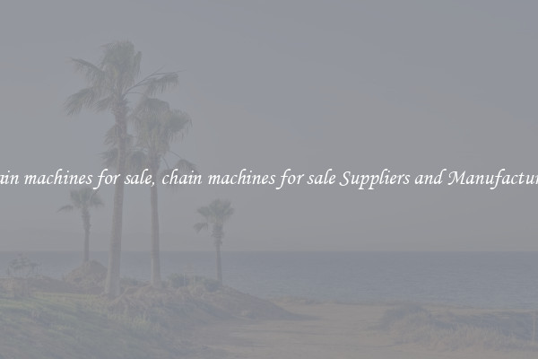 chain machines for sale, chain machines for sale Suppliers and Manufacturers