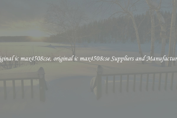 original ic max4508cse, original ic max4508cse Suppliers and Manufacturers
