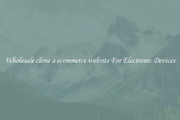 Wholesale clone a ecommerce website For Electronic Devices