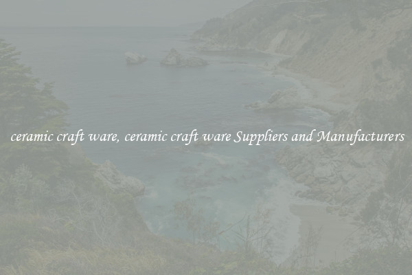 ceramic craft ware, ceramic craft ware Suppliers and Manufacturers