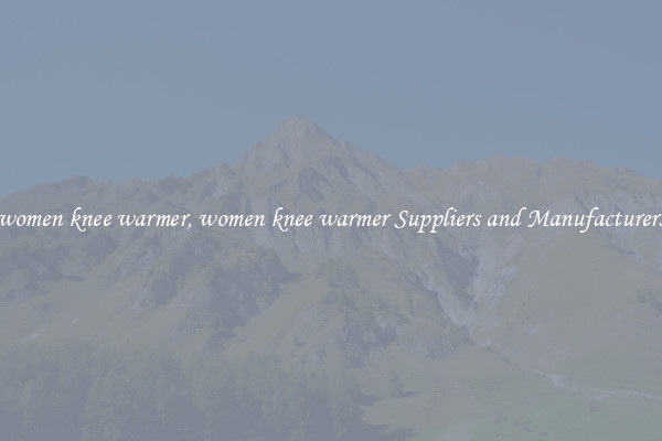 women knee warmer, women knee warmer Suppliers and Manufacturers