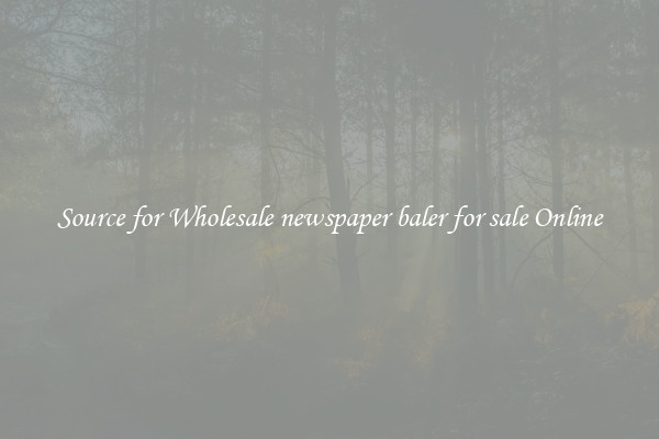 Source for Wholesale newspaper baler for sale Online