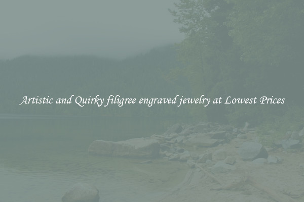 Artistic and Quirky filigree engraved jewelry at Lowest Prices