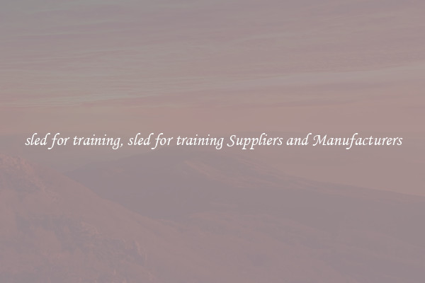 sled for training, sled for training Suppliers and Manufacturers