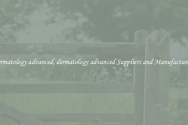 dermatology advanced, dermatology advanced Suppliers and Manufacturers
