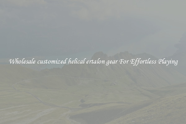 Wholesale customized helical ertalon gear For Effortless Playing