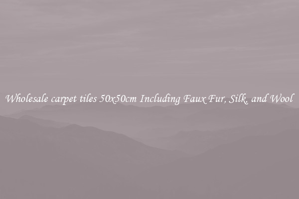 Wholesale carpet tiles 50x50cm Including Faux Fur, Silk, and Wool 