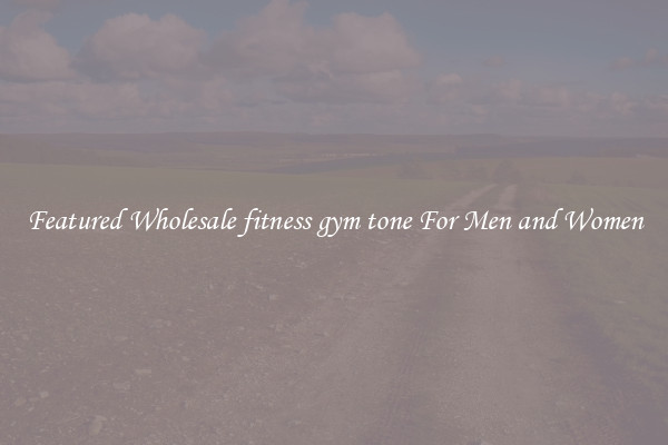 Featured Wholesale fitness gym tone For Men and Women