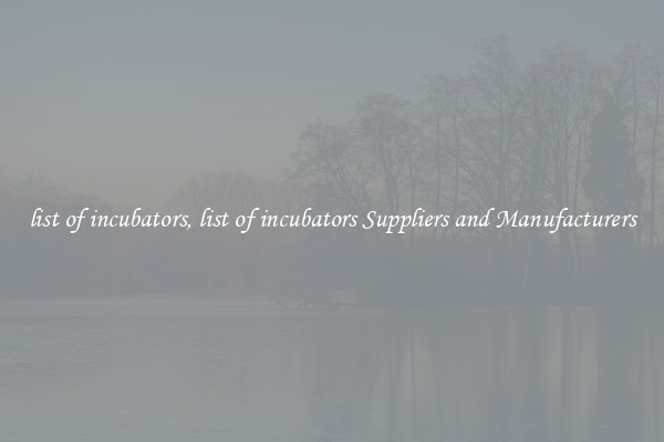 list of incubators, list of incubators Suppliers and Manufacturers