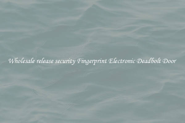Wholesale release security Fingerprint Electronic Deadbolt Door 