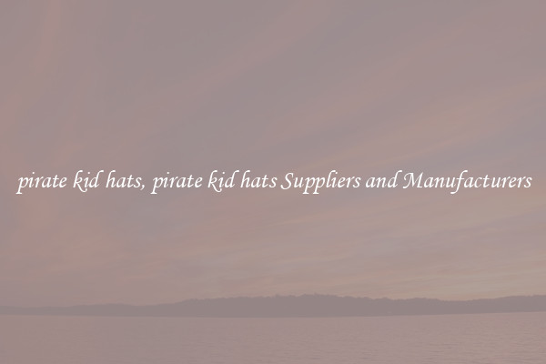 pirate kid hats, pirate kid hats Suppliers and Manufacturers
