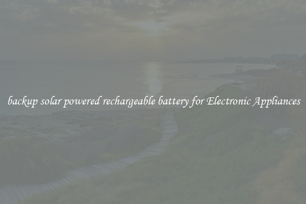 backup solar powered rechargeable battery for Electronic Appliances