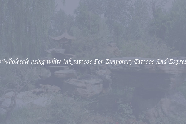 Buy Wholesale using white ink tattoos For Temporary Tattoos And Expression