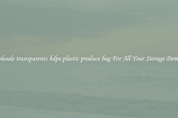 Wholesale transparents hdpe plastic produce bag For All Your Storage Demands