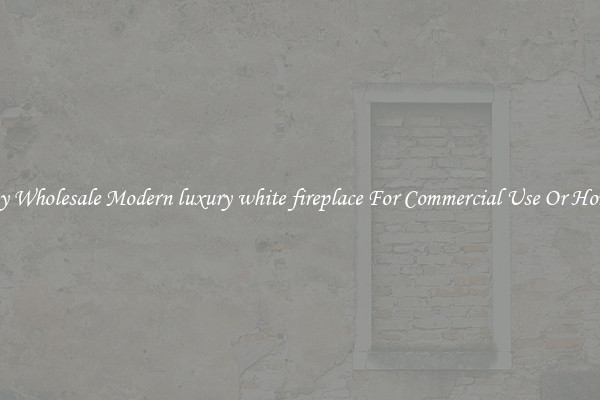 Buy Wholesale Modern luxury white fireplace For Commercial Use Or Homes