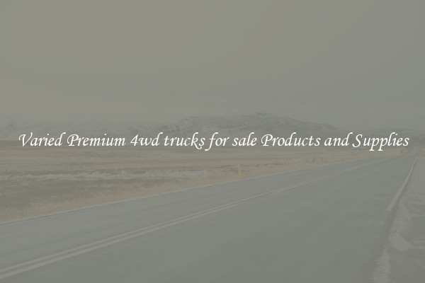 Varied Premium 4wd trucks for sale Products and Supplies