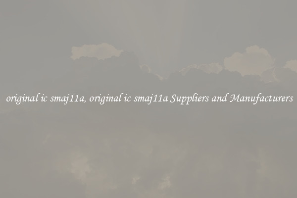 original ic smaj11a, original ic smaj11a Suppliers and Manufacturers