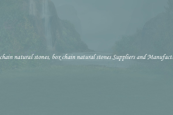 box chain natural stones, box chain natural stones Suppliers and Manufacturers