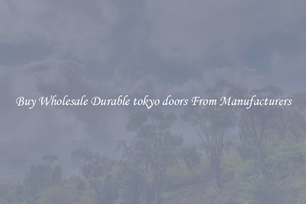 Buy Wholesale Durable tokyo doors From Manufacturers